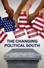 Image for The changing political South  : how minorities and women are transforming the region