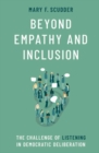 Image for Beyond empathy and inclusion  : the challenge of listening in democratic deliberation