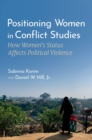 Image for Positioning Women in Conflict Studies : How Women&#39;s Status Affects Political Violence