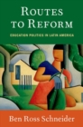 Image for Routes to reform  : education politics in Latin America