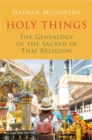 Image for Holy Things : The Genealogy of the Sacred in Thai Religion