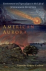 Image for American Aurora  : environment and Apocalypse in the life of Johannes Kelpius