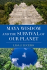 Image for Maya Wisdom and the Survival of Our Planet