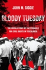 Image for Bloody Tuesday  : the untold story of the struggle for civil rights in Tuscaloosa