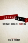 Image for Disruption?  : the Senate during the Trump era