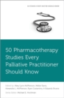 Image for 50 Pharmacotherapy Studies Every Palliative Practitioner Should Know
