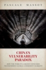 Image for China&#39;s vulnerability paradox  : how the world&#39;s largest consumer transformed global commodity markets