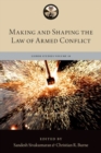 Image for Making and Shaping the Law of Armed Conflict