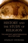 Image for History and the Study of Religion : The Ancient Mediterranean as a Test Case