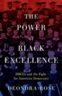 Image for The Power of Black Excellence : HBCUs and the Fight for American Democracy
