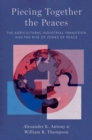 Image for Piecing Together the Peaces : The Agricultural-Industrial Transition and the Rise of Zones of Peace