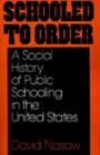 Image for Schooled to Order: A Social History of Public Schooling in the United States