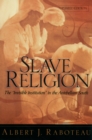 Image for Slave religion: the &quot;invisible institution&quot; in the antebellum South