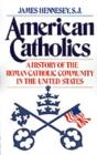 Image for American Catholics: A History of the Roman Catholic Community in the United States : 724