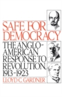 Image for Safe for democracy: the Anglo-American response to revolution, 1913-1923