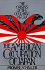 Image for The American Occupation of Japan: The Origins of the Cold War in Asia