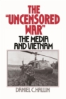 Image for The &quot;uncensored war&quot;: the media and Vietnam