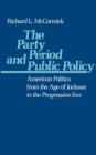 Image for The Party Period and Public Policy: American Politics from the Age of Jackson to the Progressive Era