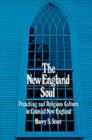 Image for The New England Soul: Preaching and Religious Culture in Colonial New England