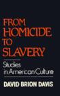 Image for From homicide to slavery: studies in American culture
