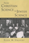 Image for From Christian Science to Jewish Science: spiritual healing and American Jews