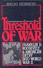 Image for Threshold of war: Franklin D. Roosevelt and American entry in World War II