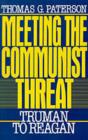 Image for Meeting the Communist Threat: Truman to Reagan