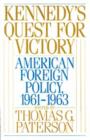 Image for Kennedy&#39;s quest for victory: American foreign policy 1961-1963