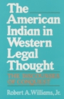 Image for The American Indian in western legal thought: the discourses of conquest