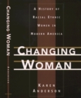 Image for Changing woman: a history of racial ethnic women in modern America.