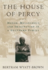 Image for The House of Percy: Honor, Melancholy, and Imagination in a Southern Family