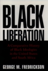 Image for Black Liberation: A Comparative History of Black Ideologies in the United States and South Africa.
