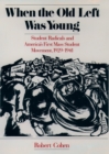 Image for When the Old Left Was Young: Student Radicals and America&#39;s First Mass Student Movement 1929-1941