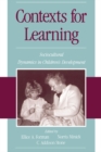 Image for Contexts for Learning: Socio-Cultural Dynamics in Children&#39;s Development