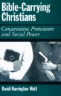 Image for Bible-carrying Christians: conservative Protestants and social power