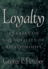 Image for Loyalty: an essay on the morality of relationships
