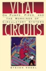 Image for Vital circuits: on pumps, pipes, and the workings of circulatory systems