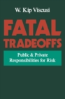 Image for Fatal tradeoffs: public and private responsibilities for risk