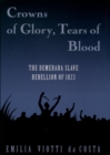 Image for Crowns of glory, tears of blood: the Demerara slave rebellion of 1823