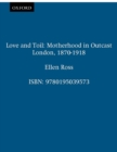 Image for Love and Toil: Motherhood in Outcast London, 1870-1918