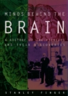 Image for Minds behind the brain: a history of the pioneers and their discoveries