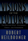 Image for Visions of the Future: The Distant Past, Yesterday, Today, Tomorrow