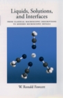 Image for Liquids, solutions, and interfaces: from classical macroscopic descriptions to modern microscopic details