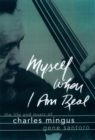 Image for Myself when I am real: the life and music of Charles Mingus