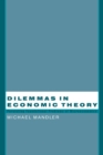 Image for Dilemmas in Economic Theory: Persisting Foundational Problems of Microeconomics