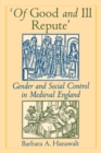 Image for Of good and ill repute: gender and social control in medieval England