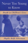 Image for Never Too Young to Know: Death in Children&#39;s Lives