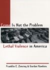 Image for Crime is not the problem: lethal violence in America