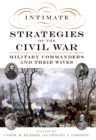 Image for Intimate strategies of the Civil War: military commanders and their wives