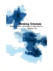 Image for Thinking Orientals: migration,contact, and exoticism in modern America